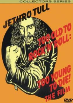 Jethro Tull : Too Old to Rock'n' Roll: too Young to Die